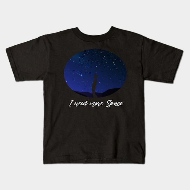 I Need Space Night Sky Funny Science Astronomy Galaxy Stars Kids T-Shirt by Blink_Imprints10